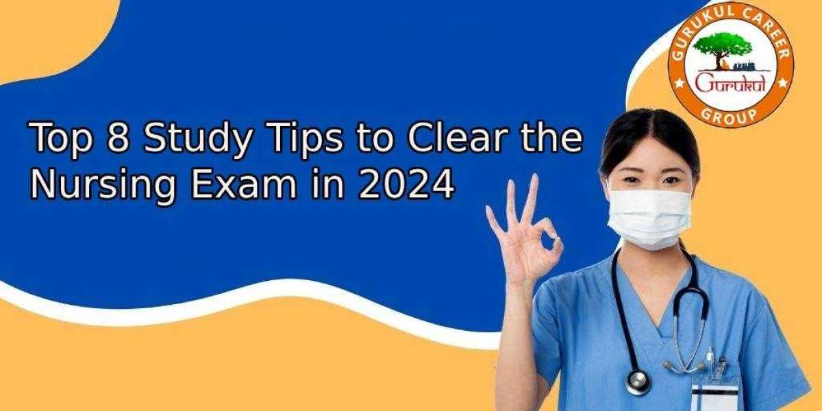 Top 8 Study Tips to Clear the Nursing Exam in 2024