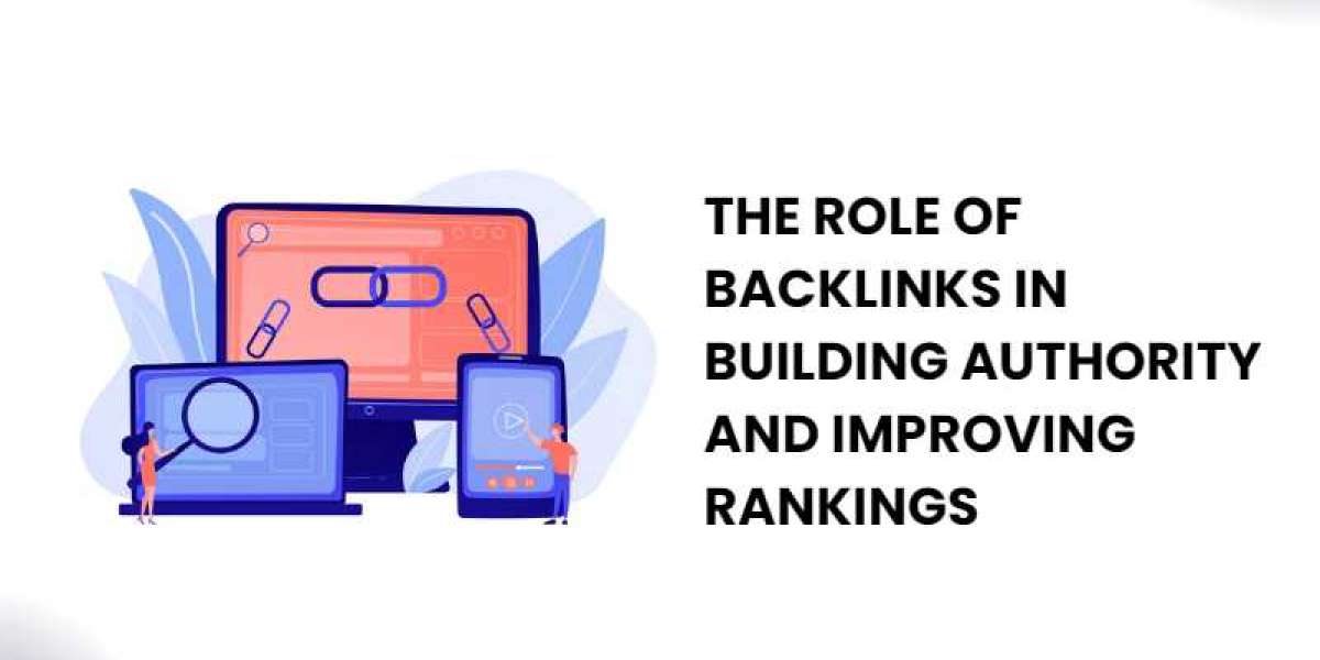 The Role of Backlinks in Building Authority and Improving Rankings